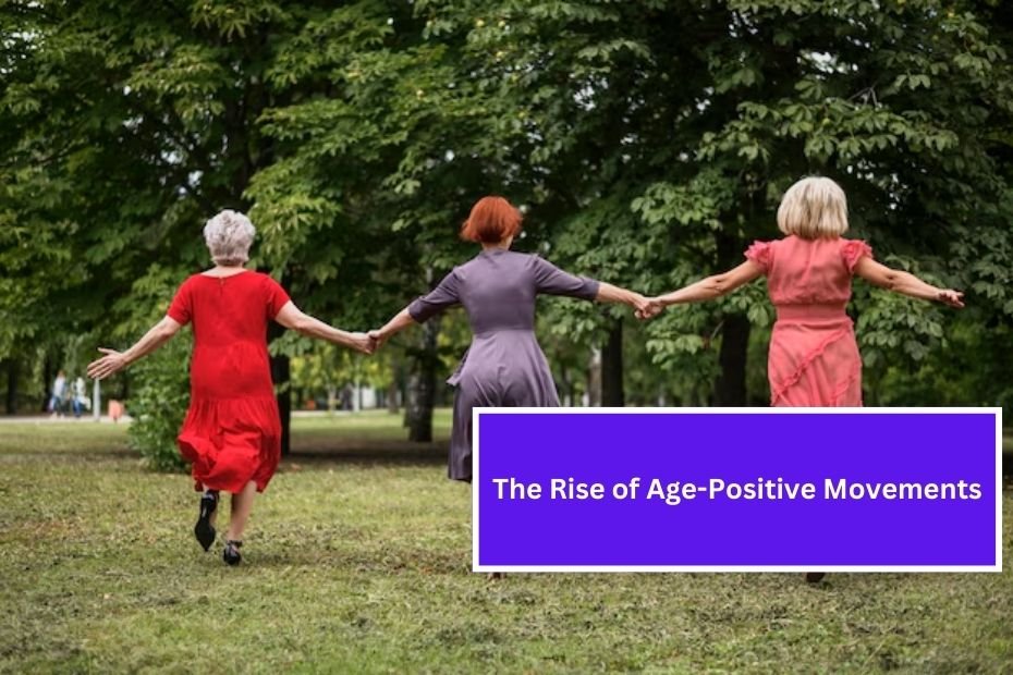 The Rise of Age-Positive Movements