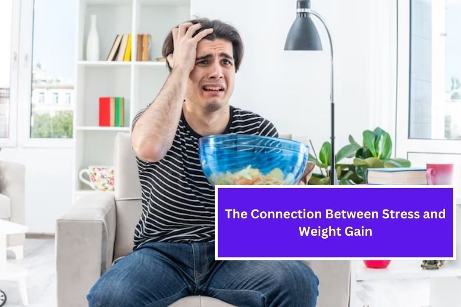 The Connection Between Stress and Weight Gain