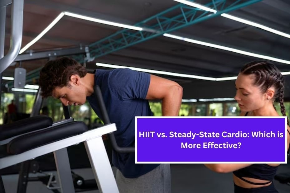 HIIT vs. Steady-State Cardio: Which is More Effective?