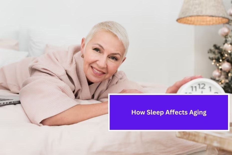 How Sleep Affects Aging