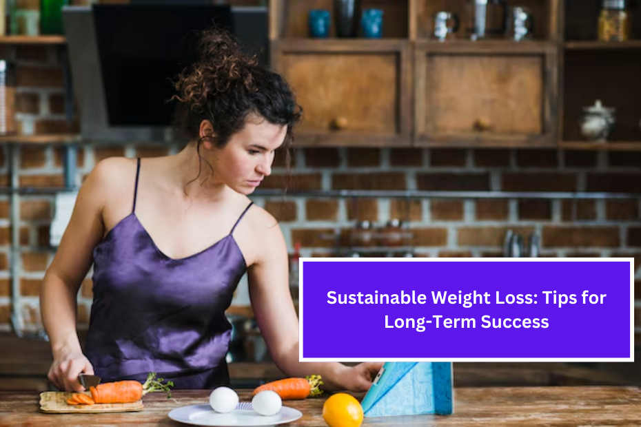 Sustainable Weight Loss: Tips for Long-Term Success